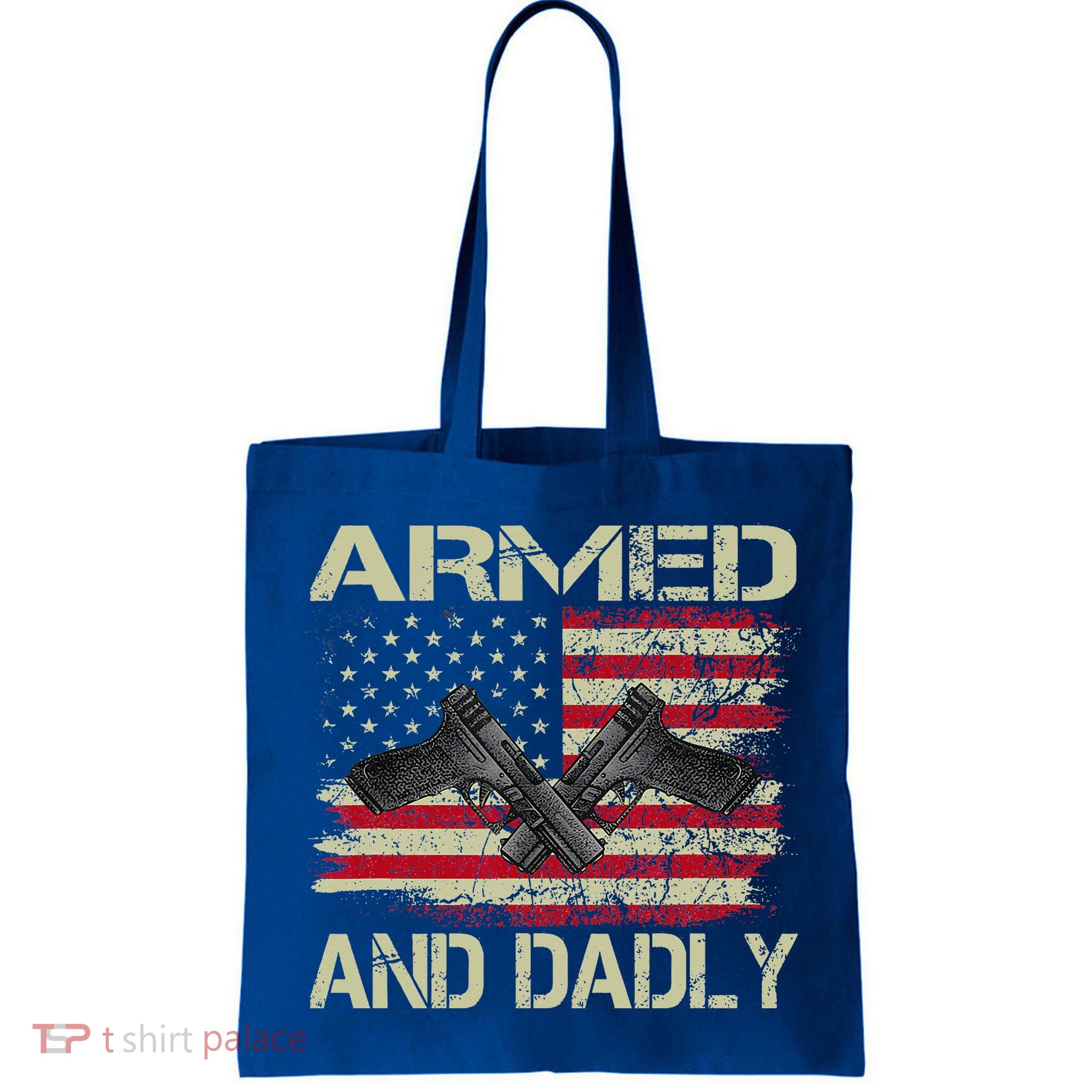 Armed And Dadly Funny Deadly Father For Father's Day Bag
