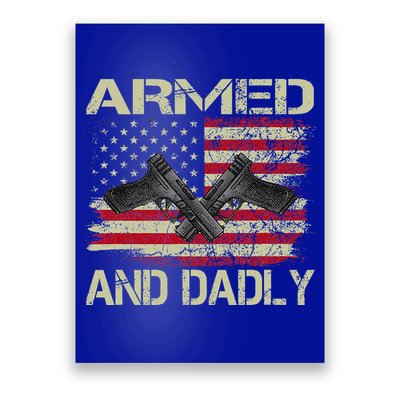 Armed And Dadly Funny Deadly Father For Father's Day Poster