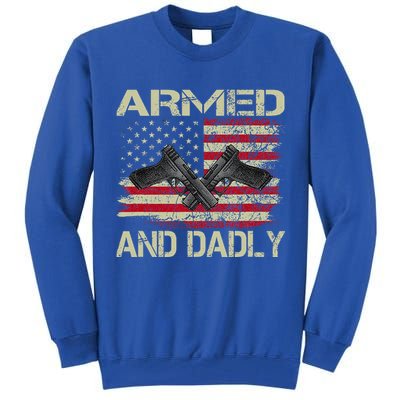 Armed And Dadly Funny Deadly Father For Father's Day Tall Sweatshirt