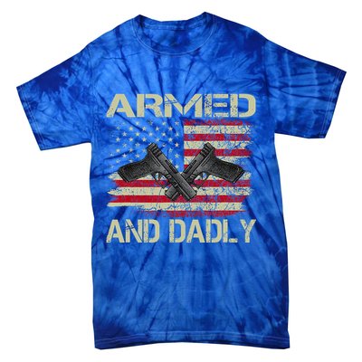 Armed And Dadly Funny Deadly Father For Father's Day Tie-Dye T-Shirt