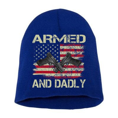 Armed And Dadly Funny Deadly Father For Father's Day Short Acrylic Beanie