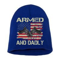 Armed And Dadly Funny Deadly Father For Father's Day Short Acrylic Beanie