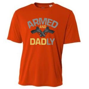 Armed And Dadly Funny Deadly Father Gift For Fathers Day Cooling Performance Crew T-Shirt