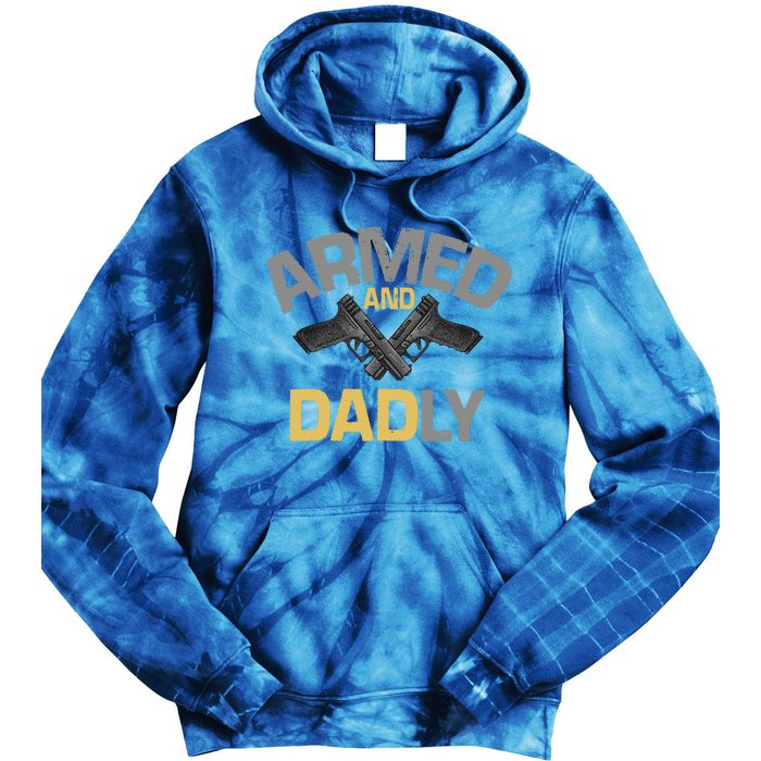 Armed And Dadly Funny Deadly Father Gift For Fathers Day Tie Dye Hoodie