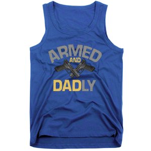 Armed And Dadly Funny Deadly Father Gift For Fathers Day Tank Top