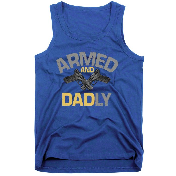 Armed And Dadly Funny Deadly Father Gift For Fathers Day Tank Top