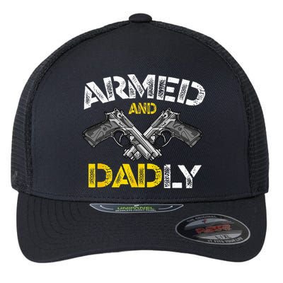 Armed And Dadly Funny Armed And Deadly Dad Fathers Day Flexfit Unipanel Trucker Cap