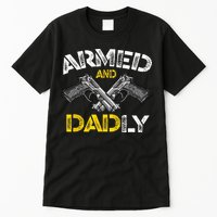 Armed And Dadly Funny Armed And Deadly Dad Fathers Day Tall T-Shirt