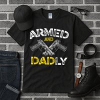 Armed And Dadly Funny Armed And Deadly Dad Fathers Day Tall T-Shirt