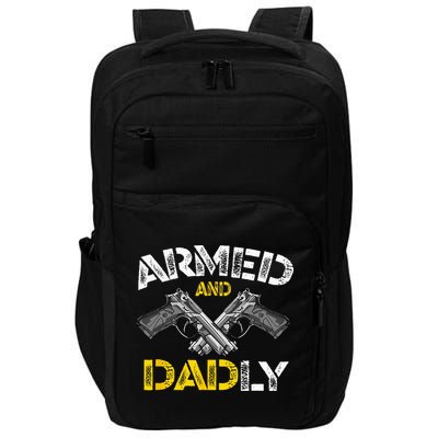 Armed And Dadly Funny Armed And Deadly Dad Fathers Day Impact Tech Backpack