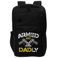 Armed And Dadly Funny Armed And Deadly Dad Fathers Day Impact Tech Backpack