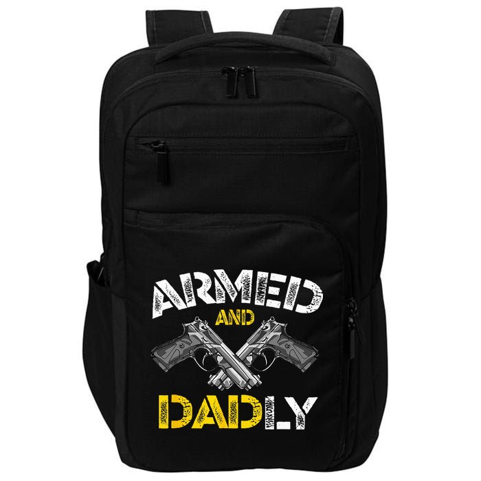 Armed And Dadly Funny Armed And Deadly Dad Fathers Day Impact Tech Backpack