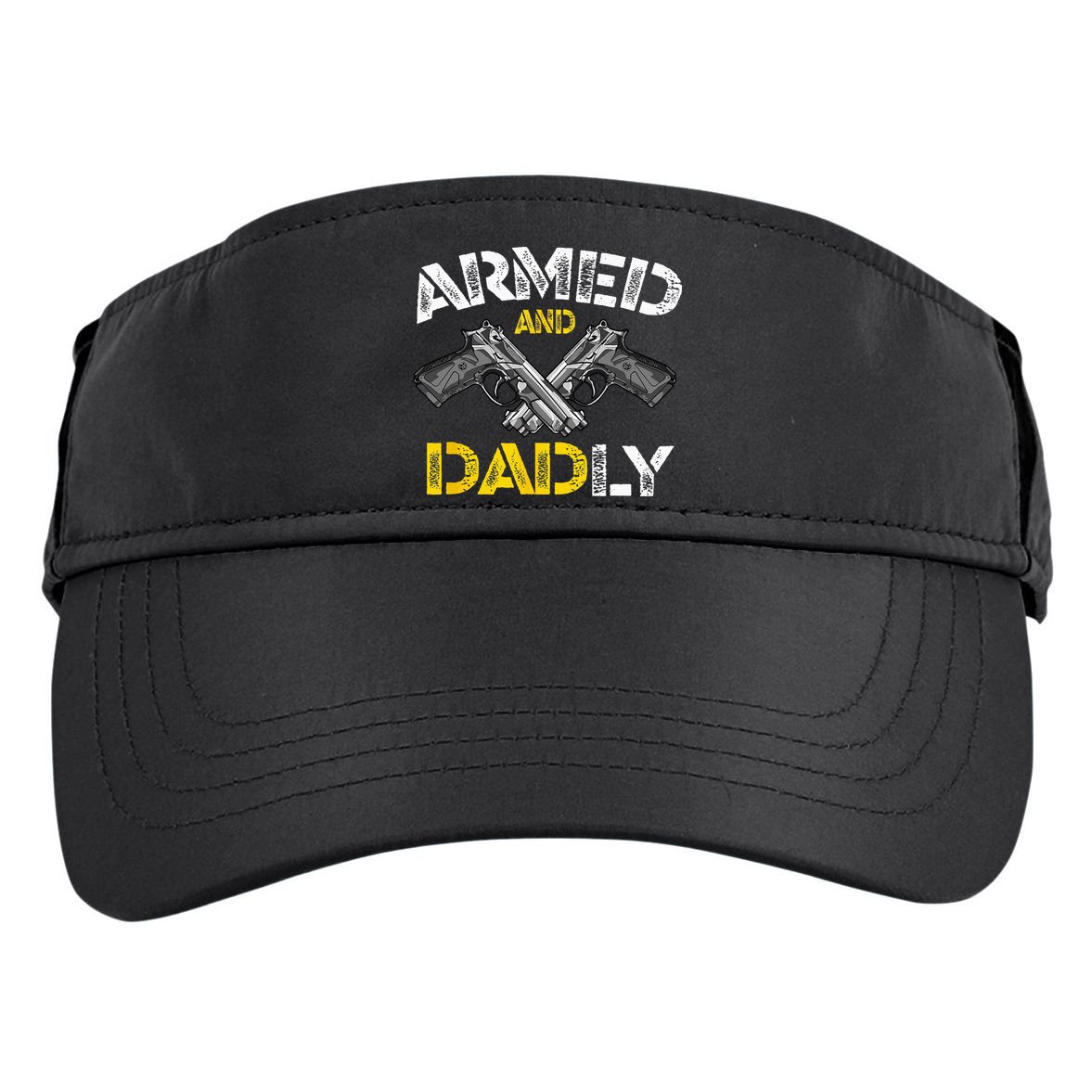Armed And Dadly Funny Armed And Deadly Dad Fathers Day Adult Drive Performance Visor