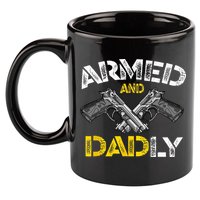 Armed And Dadly Funny Armed And Deadly Dad Fathers Day 11oz C Handle Ceramic Mug