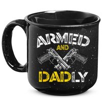 Armed And Dadly Funny Armed And Deadly Dad Fathers Day 15oz Campfire Ceramic Mug