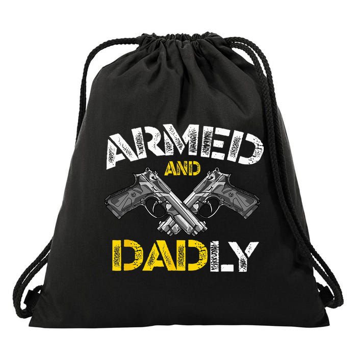 Armed And Dadly Funny Armed And Deadly Dad Fathers Day Drawstring Bag