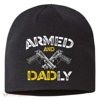 Armed And Dadly Funny Armed And Deadly Dad Fathers Day Sustainable Beanie