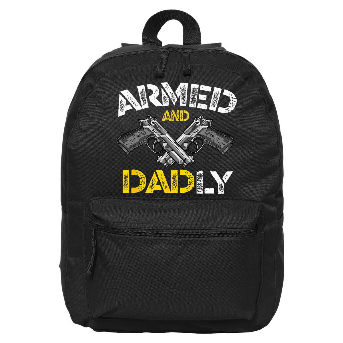 Armed And Dadly Funny Armed And Deadly Dad Fathers Day 16 in Basic Backpack