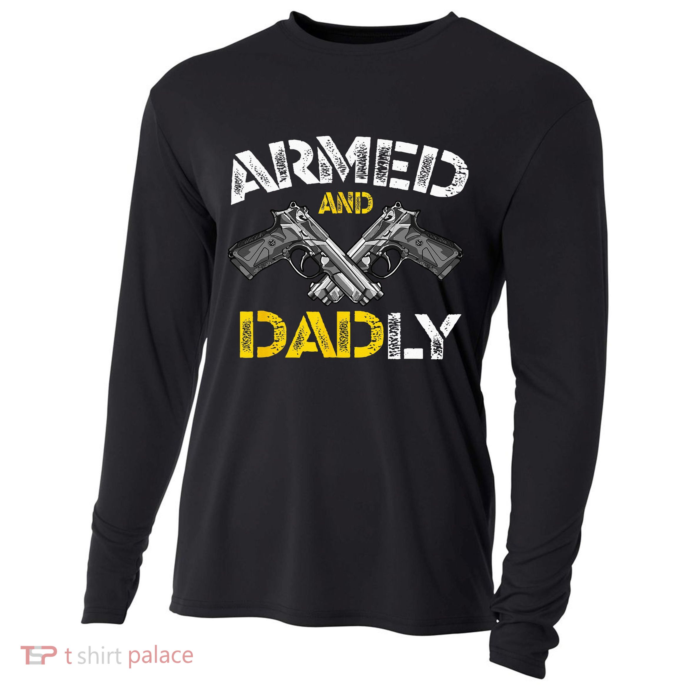 Armed And Dadly Funny Armed And Deadly Dad Fathers Day Cooling Performance Long Sleeve Crew