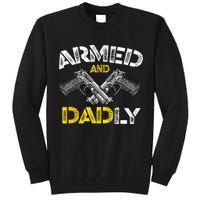 Armed And Dadly Funny Armed And Deadly Dad Fathers Day Tall Sweatshirt