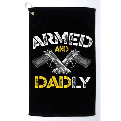 Armed And Dadly Funny Armed And Deadly Dad Fathers Day Golf Towel