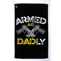 Armed And Dadly Funny Armed And Deadly Dad Fathers Day Golf Towel