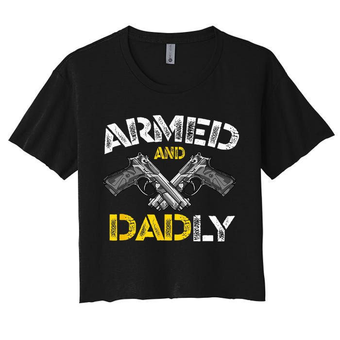 Armed And Dadly Funny Armed And Deadly Dad Fathers Day Crop Top