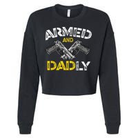 Armed And Dadly Funny Armed And Deadly Dad Fathers Day Cropped Pullover Crew