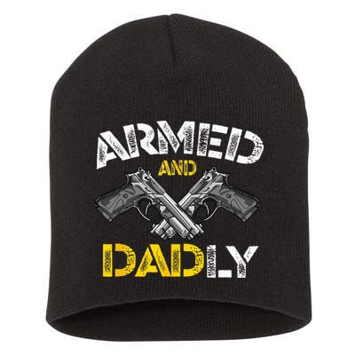 Armed And Dadly Funny Armed And Deadly Dad Fathers Day Short Acrylic Beanie