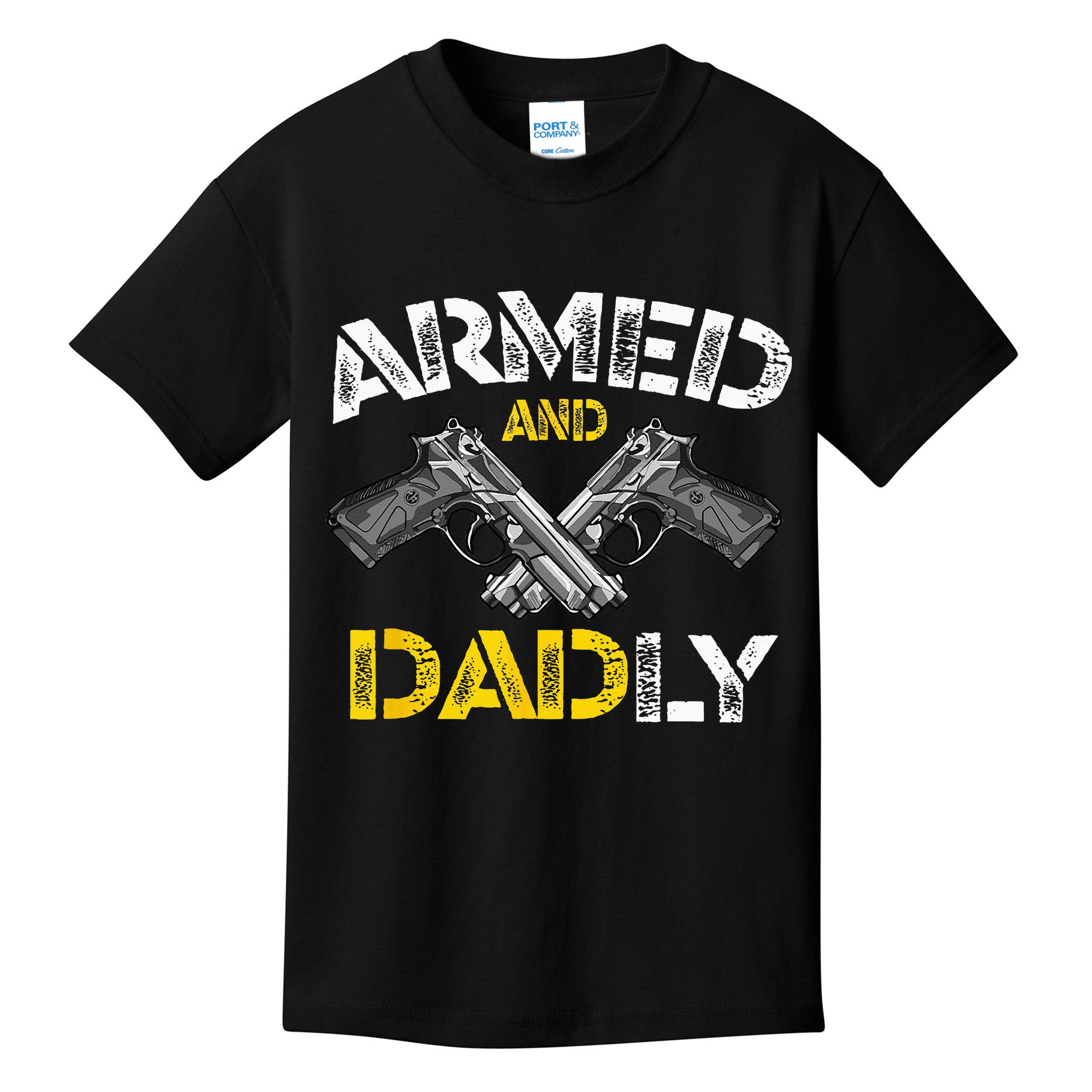Armed And Dadly Funny Armed And Deadly Dad Fathers Day Kids T-Shirt
