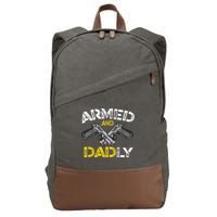 Armed And Dadly Funny Armed And Deadly Dad Fathers Day Cotton Canvas Backpack