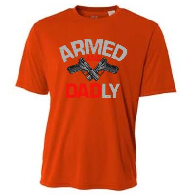 Armed And Dadly Funny Deadly Father Gift For Fathers Day Cooling Performance Crew T-Shirt