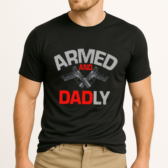 Armed And Dadly Funny Deadly Father Gift For Fathers Day Cooling Performance Crew T-Shirt