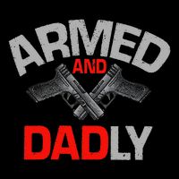 Armed And Dadly Funny Deadly Father Gift For Fathers Day Cooling Performance Crew T-Shirt