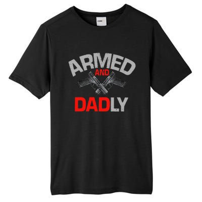 Armed And Dadly Funny Deadly Father Gift For Fathers Day Tall Fusion ChromaSoft Performance T-Shirt