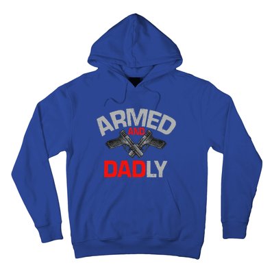 Armed And Dadly Funny Deadly Father Gift For Fathers Day Hoodie