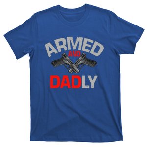 Armed And Dadly Funny Deadly Father Gift For Fathers Day T-Shirt