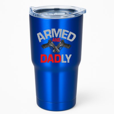 Armed And Dadly Funny Deadly Father Gift For Fathers Day Tumbler