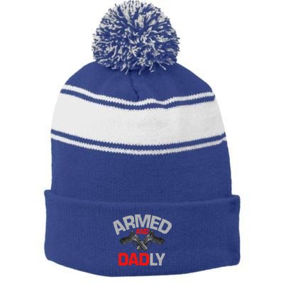 Armed And Dadly Funny Deadly Father Gift For Fathers Day Stripe Pom Pom Beanie