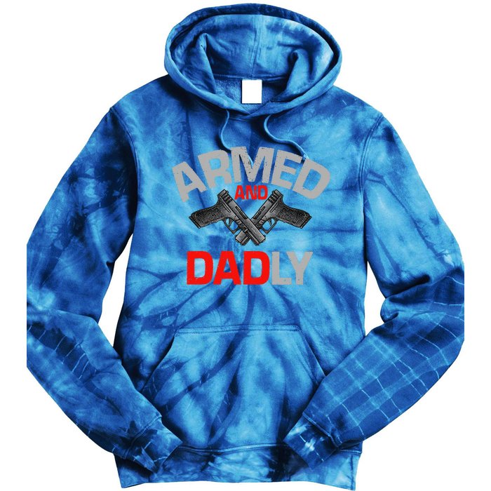 Armed And Dadly Funny Deadly Father Gift For Fathers Day Tie Dye Hoodie