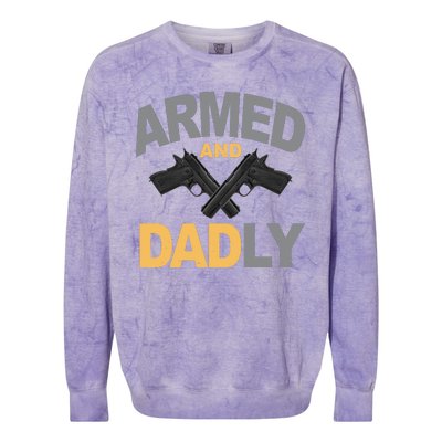 Armed And Dadly Fathers Day Gift Colorblast Crewneck Sweatshirt