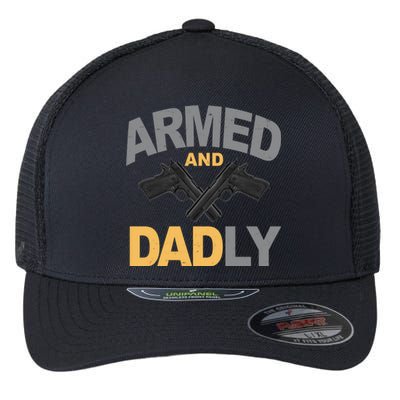 Armed And Dadly Fathers Day Gift Flexfit Unipanel Trucker Cap