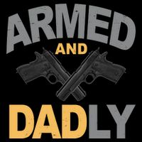 Armed And Dadly Fathers Day Gift 16 in Basic Backpack