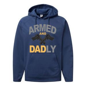 Armed And Dadly Fathers Day Gift Performance Fleece Hoodie