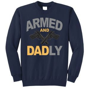 Armed And Dadly Fathers Day Gift Tall Sweatshirt