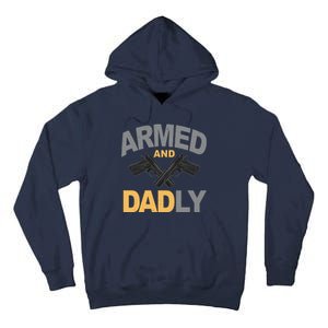 Armed And Dadly Fathers Day Gift Tall Hoodie