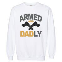 Armed And Dadly Fathers Day Gift Garment-Dyed Sweatshirt