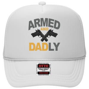 Armed And Dadly Fathers Day Gift High Crown Mesh Back Trucker Hat