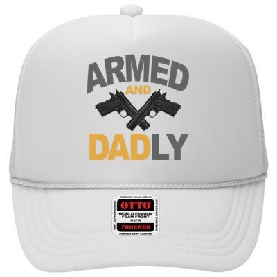 Armed And Dadly Fathers Day Gift High Crown Mesh Back Trucker Hat