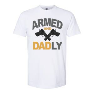 Armed And Dadly Fathers Day Gift Softstyle CVC T-Shirt